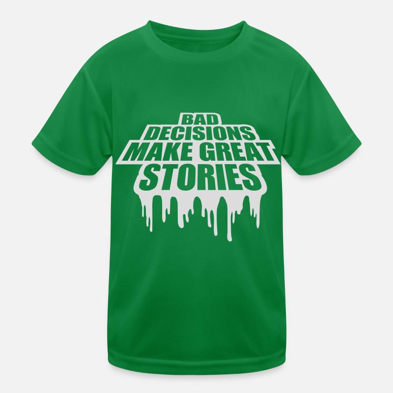 bad decisions great stories Kinder Funktions-T-Shirt