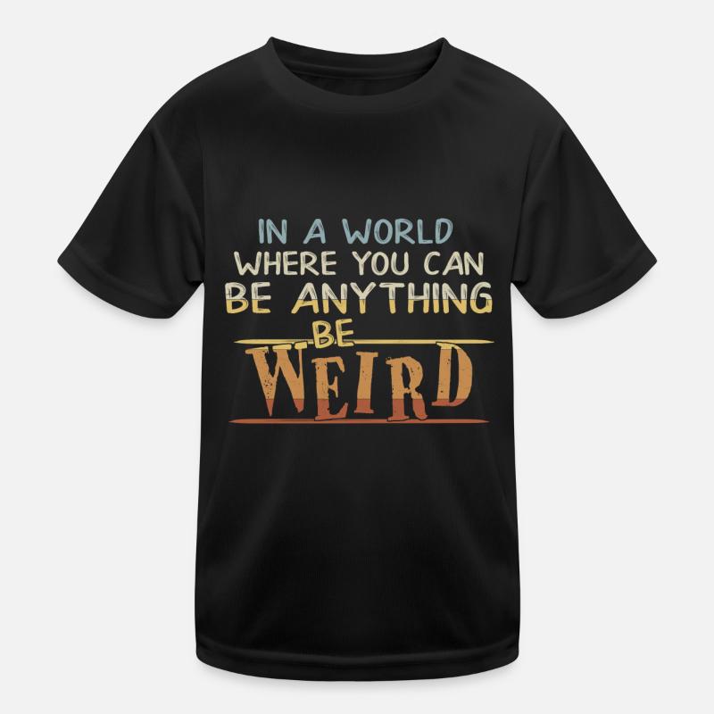 Sei Schräg, Sei Verrückt Inspiration Motivation Kinder Funktions-T-Shirt