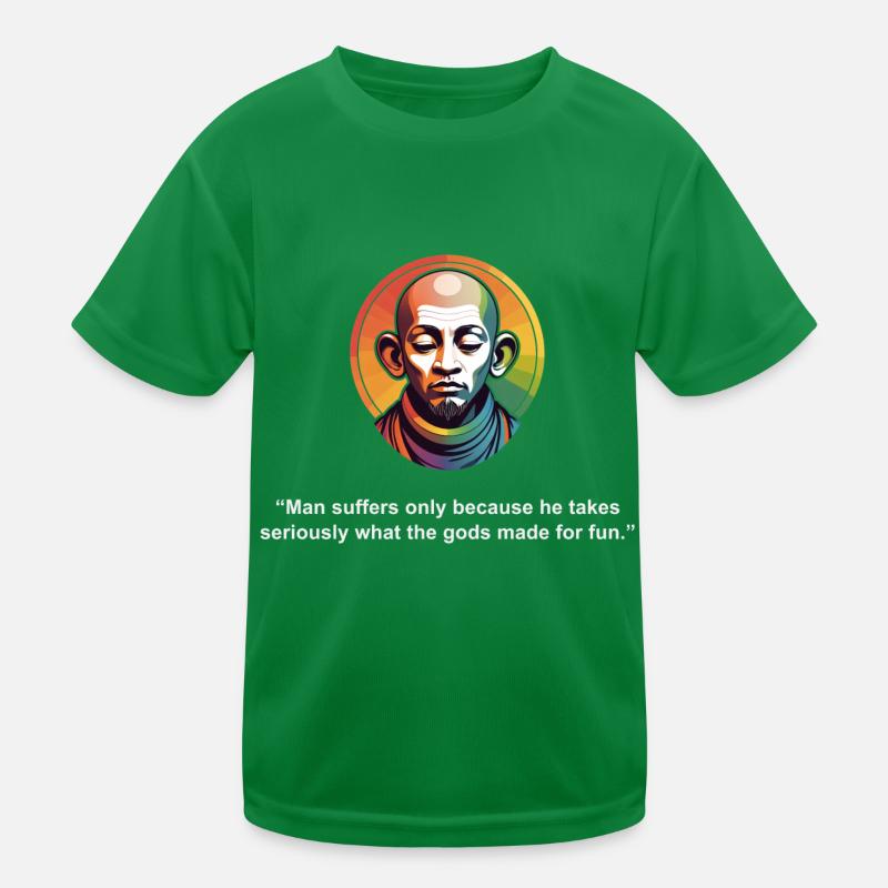 Man Suffers only Because | Zen Quote Kids Functional T-Shirt