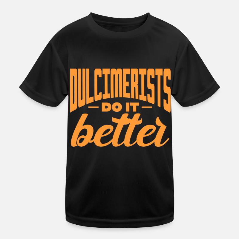 Dulcimerists do it better Kinder Funktions-T-Shirt