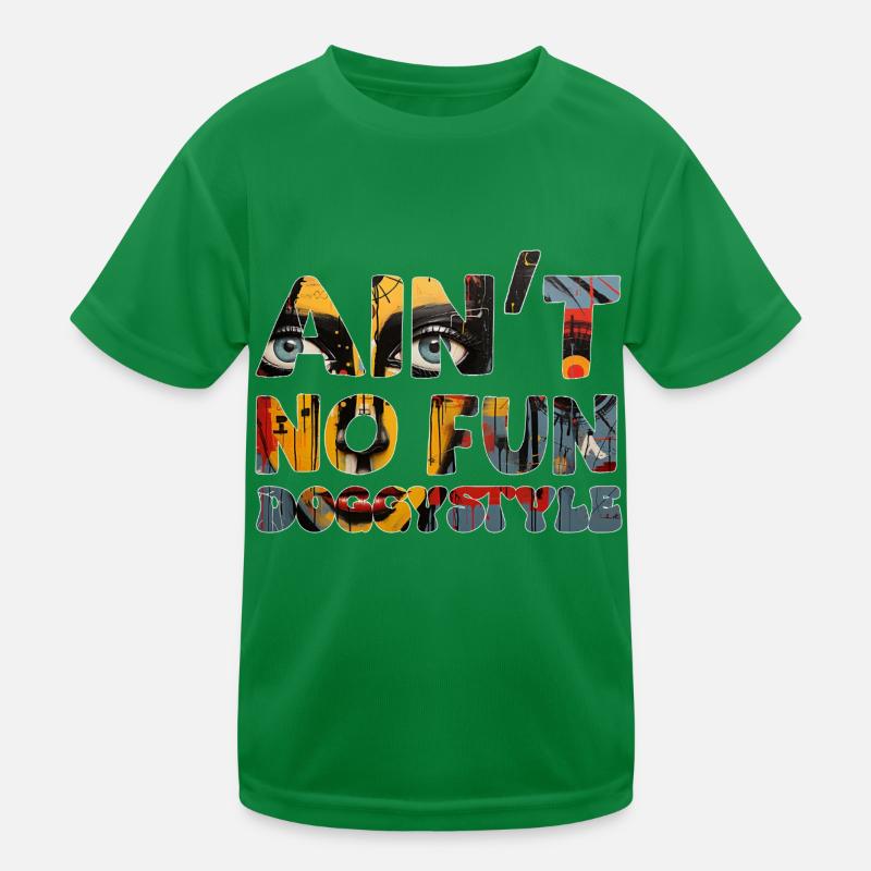 Ain't no Fun Kinder Funktions-T-Shirt