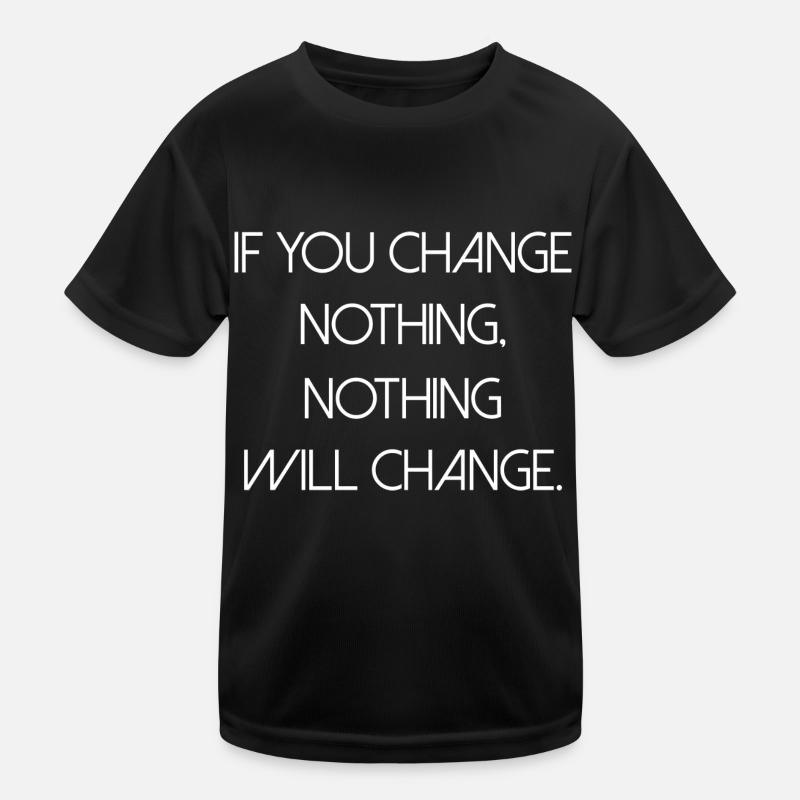 change nothing saying inspiration change Kids Functional T-Shirt