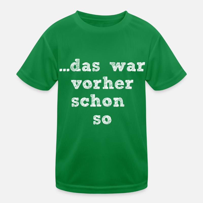 das war vorher schon so white Kinder Funktions-T-Shirt