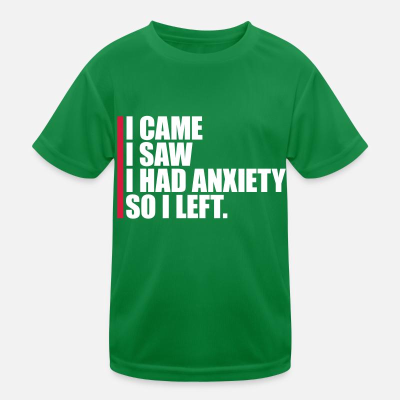 I had anxiety Spruch Kinder Funktions-T-Shirt