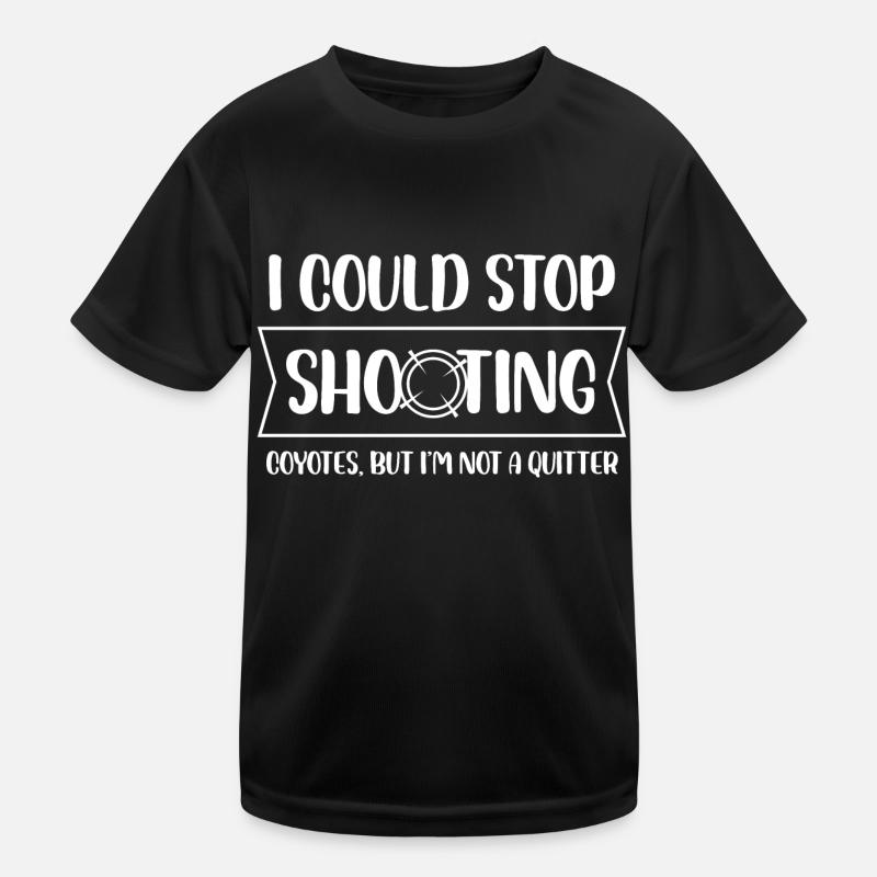 I could sopt shooting coyotes not a quitter Design Kinder Funktions-T-Shirt