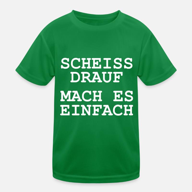 Scheiss drauf - Mach es einfach Kinder Funktions-T-Shirt