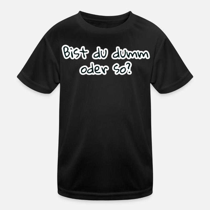 bist du dumm oder so Kinder Funktions-T-Shirt