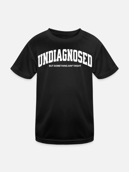 Undiagnosed but something aint right - Kinder Funktions-T-Shirt - Schwarz