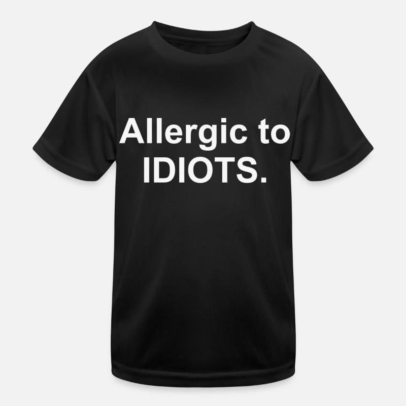 Allergic to IDIOTS Kinder Funktions-T-Shirt