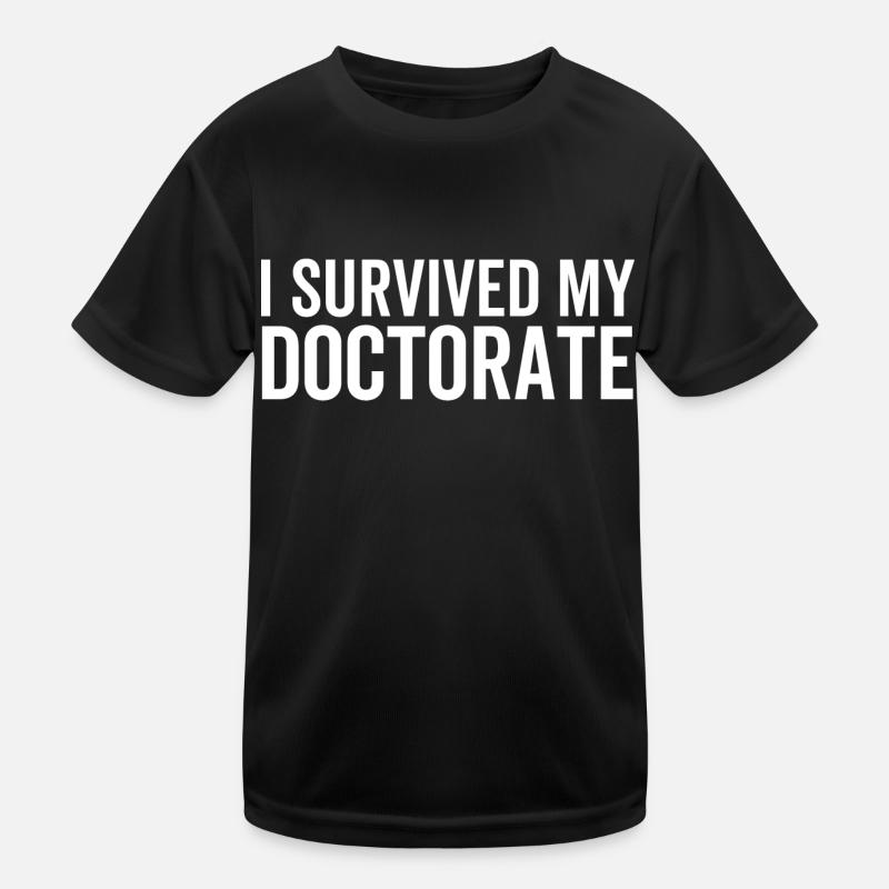 I Survived My Doctorate Kids Functional T-Shirt