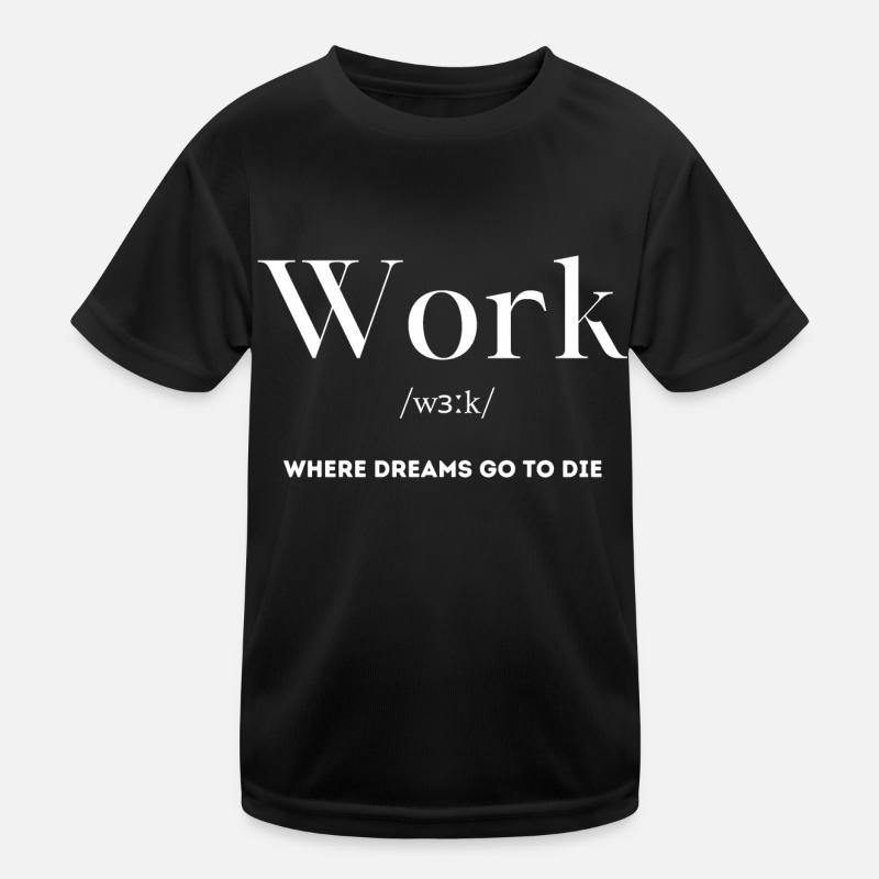 Arbeit arbeiten Sarkasmus Spruch Englisch Kinder Funktions-T-Shirt