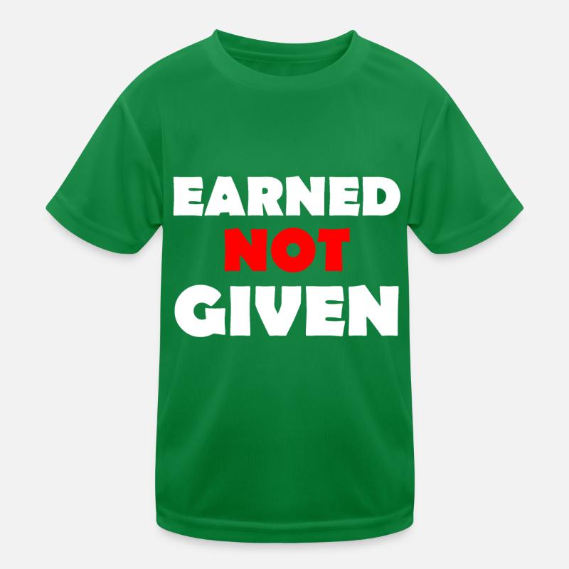 Earned Not Given Kinder Funktions-T-Shirt