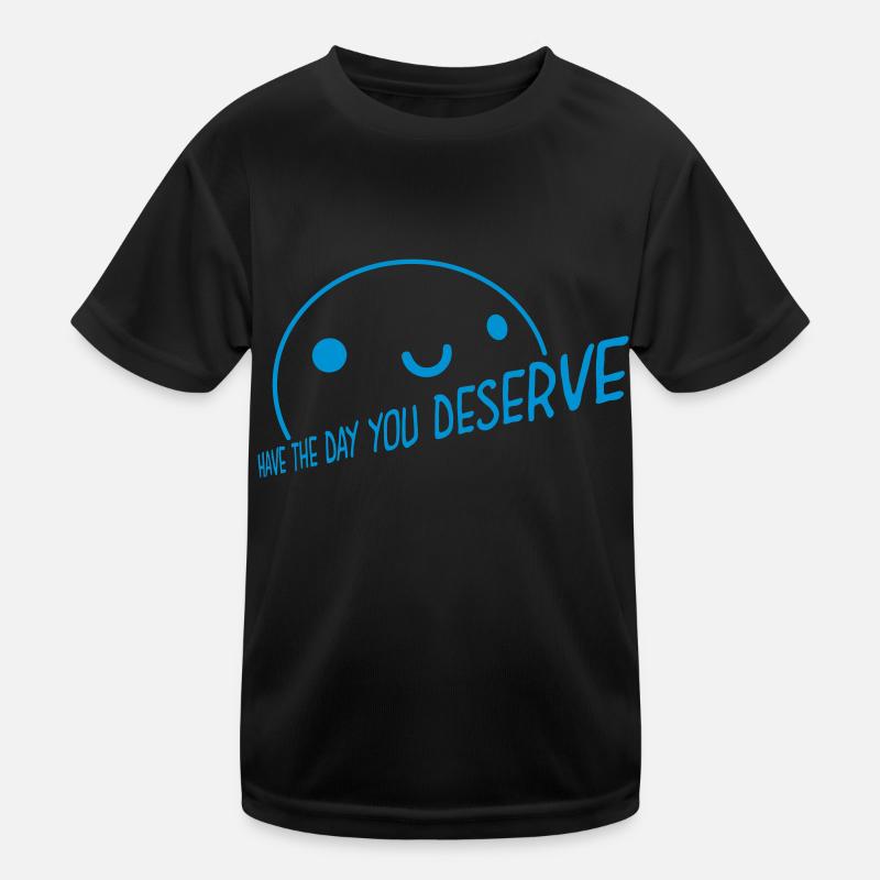 the day you deserve Kids Functional T-Shirt
