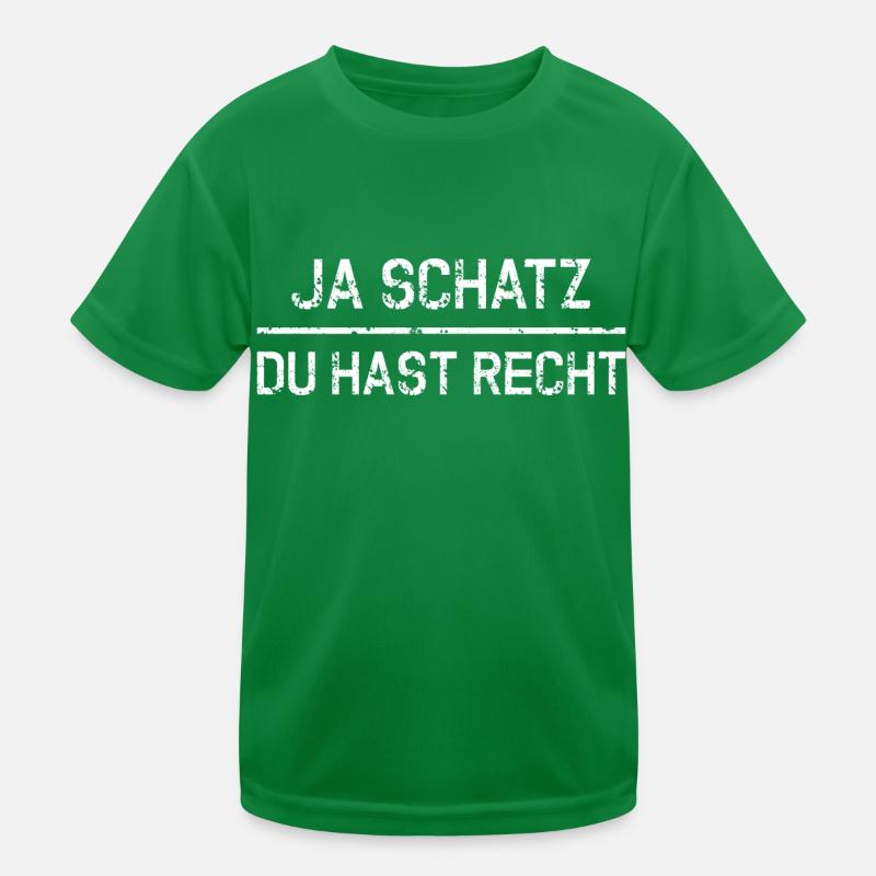 Ja Schatz du hast Recht Kinder Funktions-T-Shirt