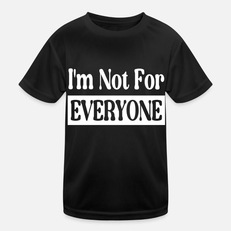 I'm Not For Everyone Kinder Funktions-T-Shirt