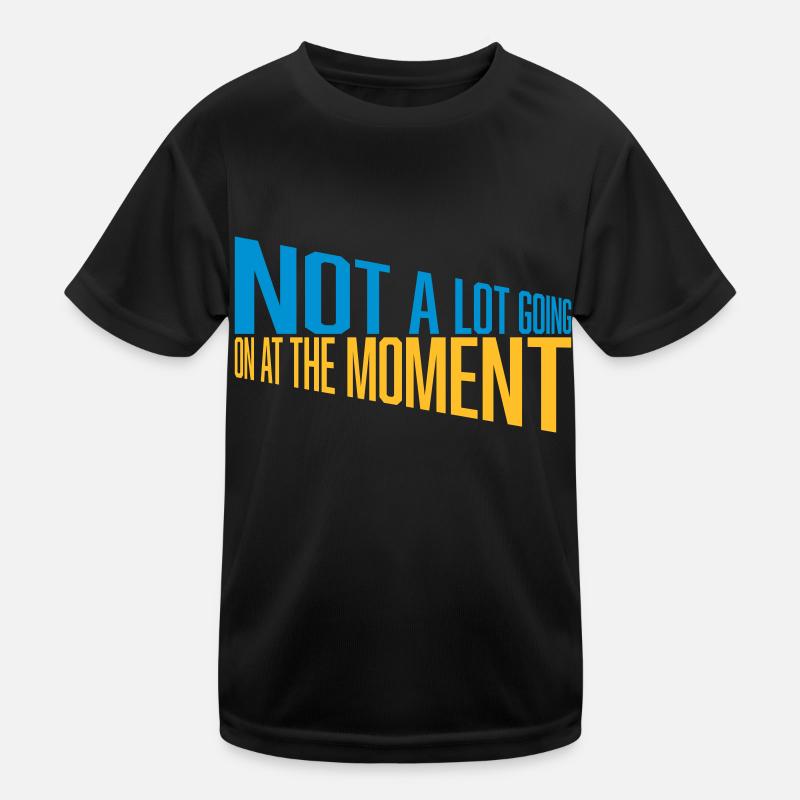 Not much going on Kinder Funktions-T-Shirt