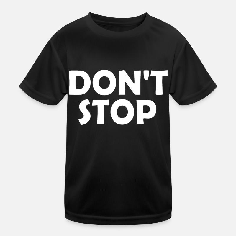 Dont stop Kinder Funktions-T-Shirt