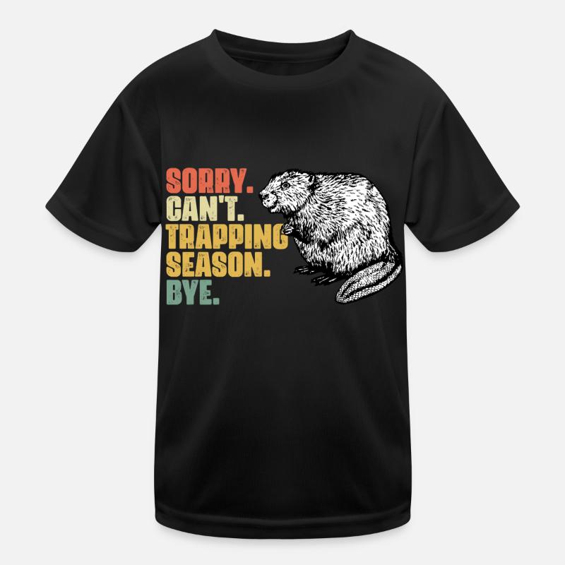 Sorry Can't Funny Beaver Trapping Season For A Kinder Funktions-T-Shirt