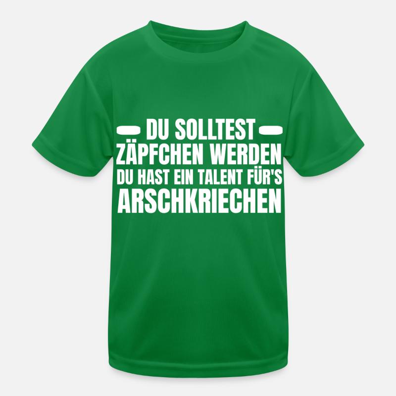 Du solltest Zäpfchen werden Talent Arschkriechen Kinder Funktions-T-Shirt