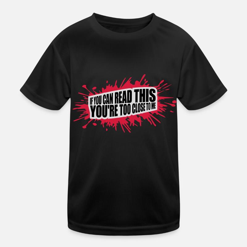 too close to me Kinder Funktions-T-Shirt