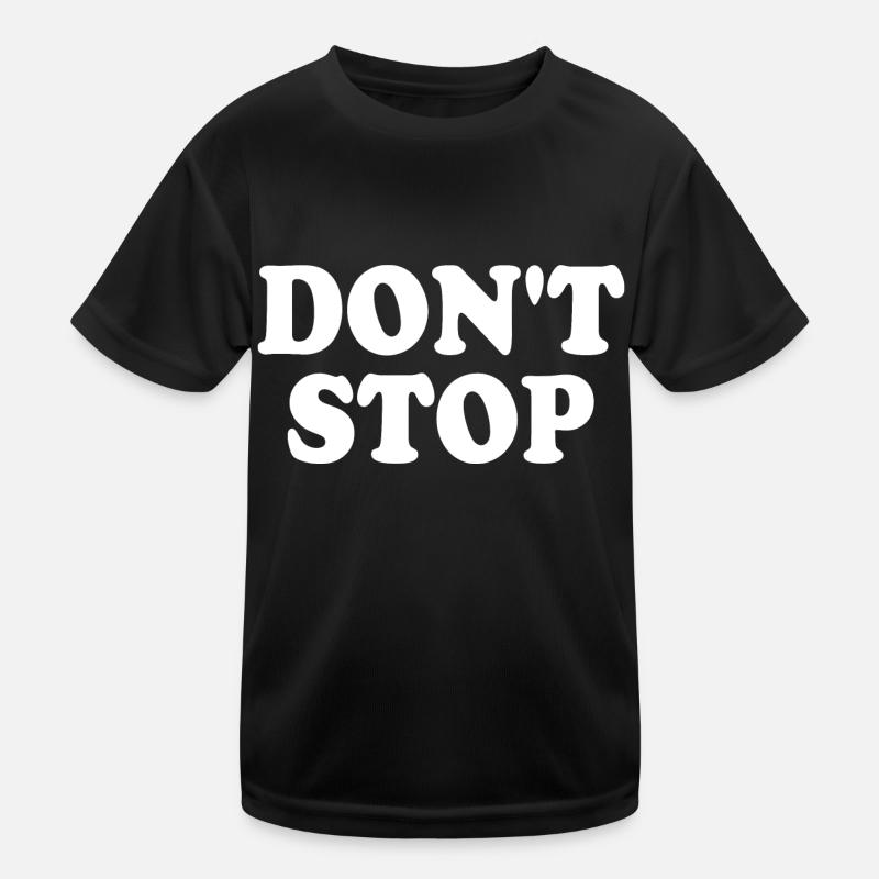 Dont stop Kinder Funktions-T-Shirt