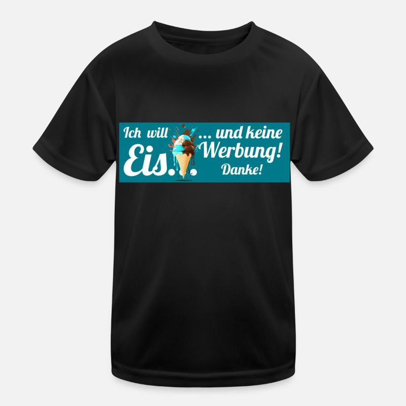 Ich will Eis und keine Werbung! Keine Werbung! Kinder Funktions-T-Shirt