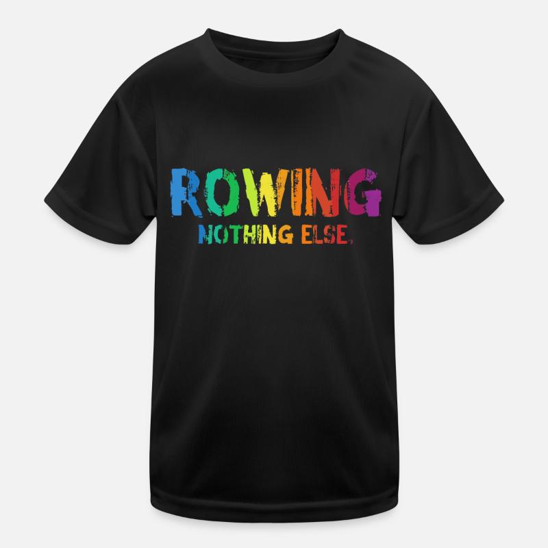 Rowing - Nothing Else - Rudern - Ruderer - Ruderin Kinder Funktions-T-Shirt