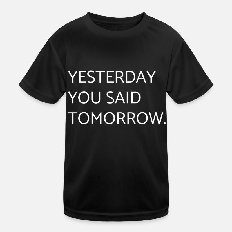 gestern sagten Sie morgen - Motivation Kinder Funktions-T-Shirt