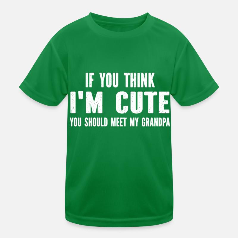 Wenn du denkst, dass ich süß bin, solltest du meinen Opa sehen Kinder Funktions-T-Shirt