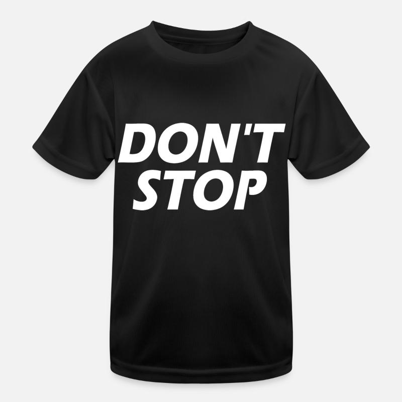 Dont stop Kinder Funktions-T-Shirt