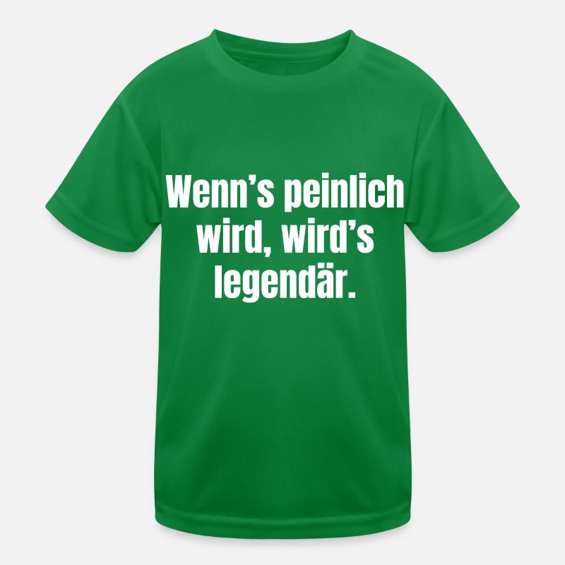 When it gets embarrassing, it becomes legendary. Kids Functional T-Shirt
