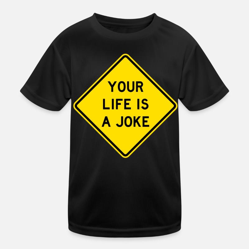 Your Life Is A Joke Road Sign Kids Functional T-Shirt
