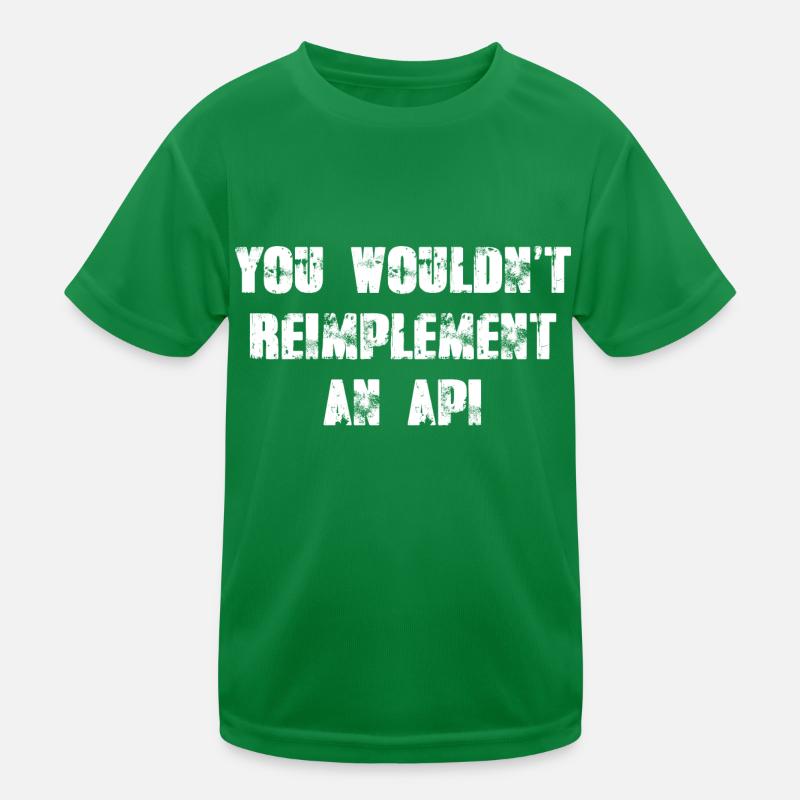 Sie würden eine API nicht erneut implementieren Kinder Funktions-T-Shirt