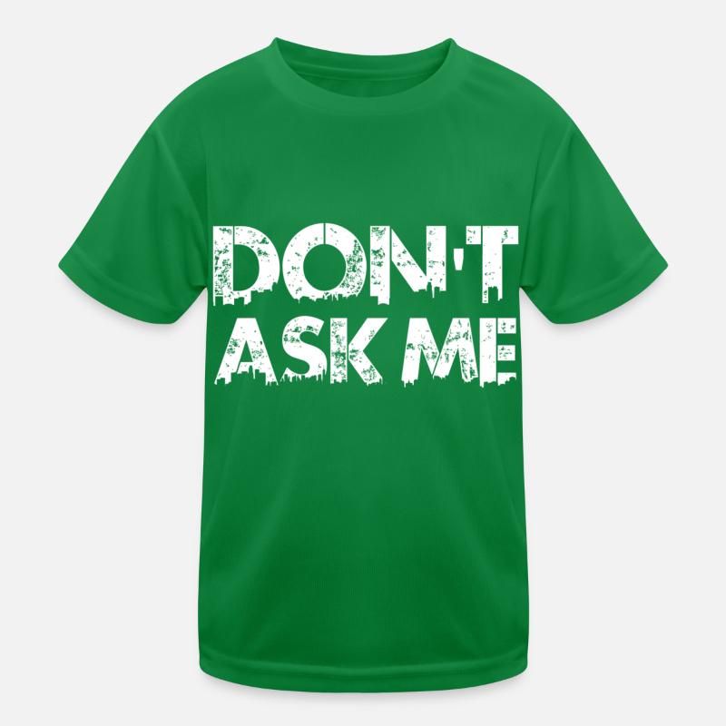 Don't Ask Me Kids Functional T-Shirt