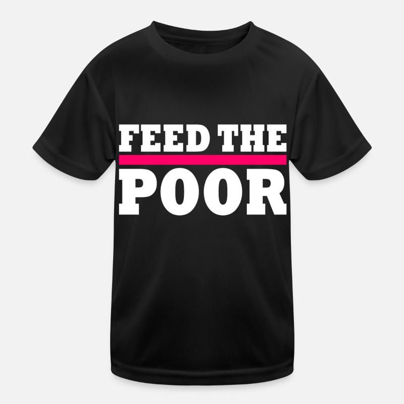Feed the poor Kids Functional T-Shirt