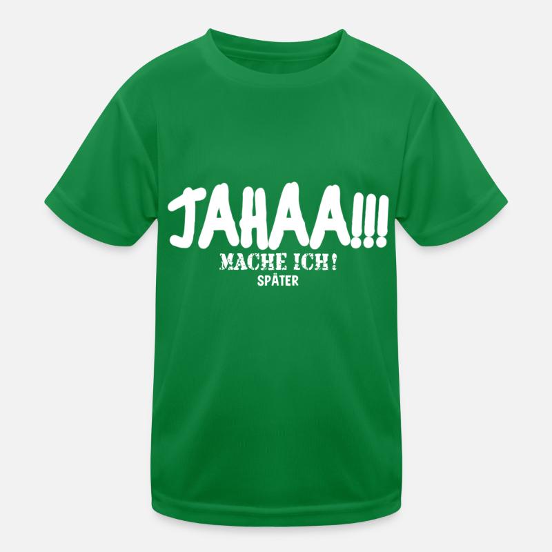 Jahaa mache ich später Kinder Funktions-T-Shirt