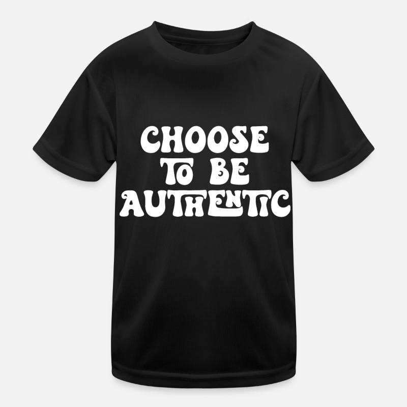 Entscheiden Sie sich dafür, authentisch zu sein Kinder Funktions-T-Shirt