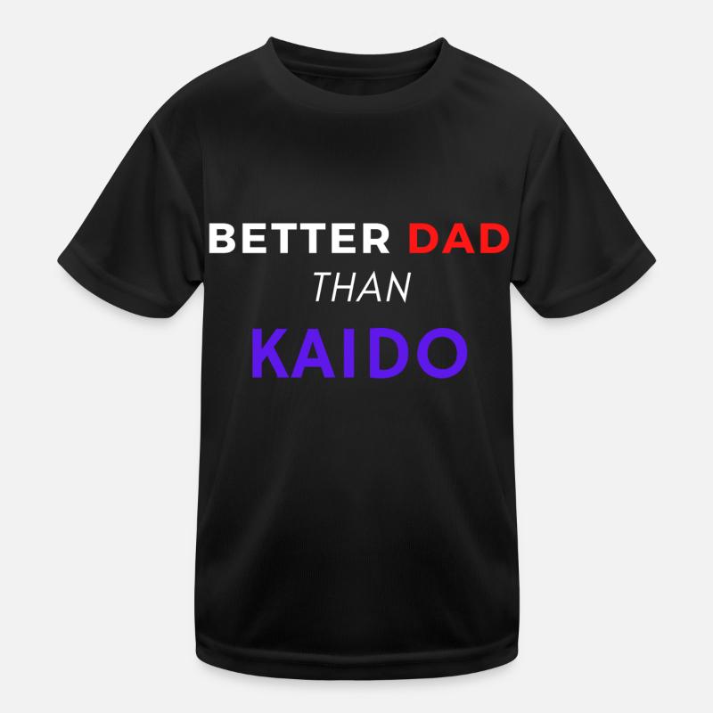 BETTER DAD THAN KAIDO Kids Functional T-Shirt