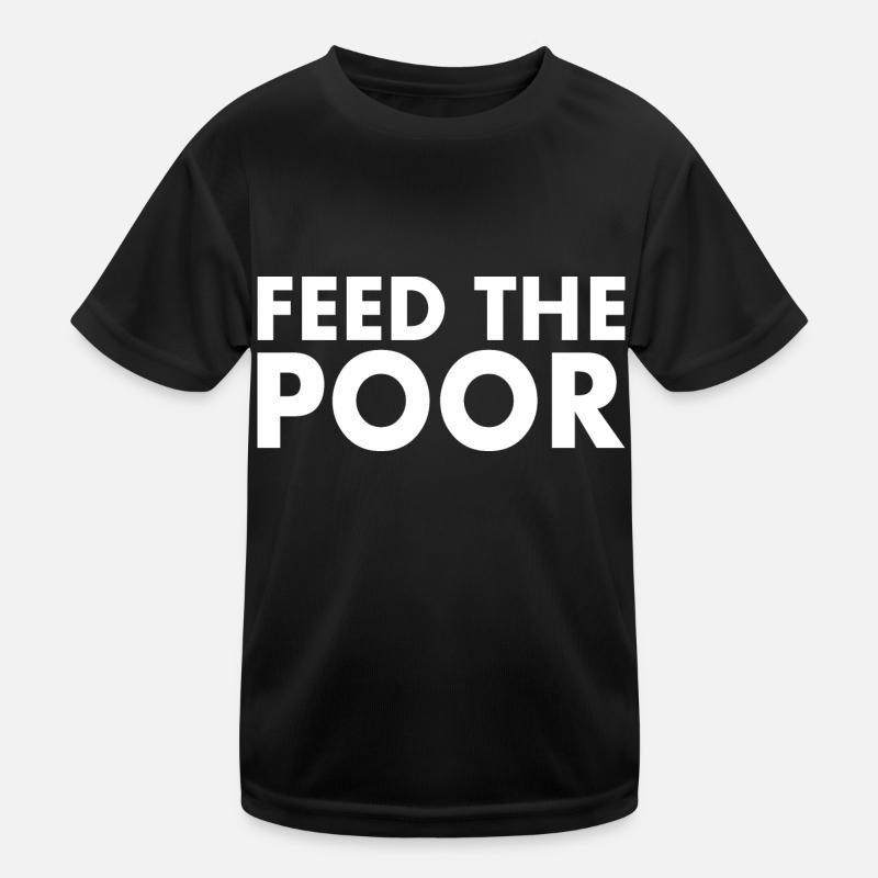 Feed the poor Kids Functional T-Shirt