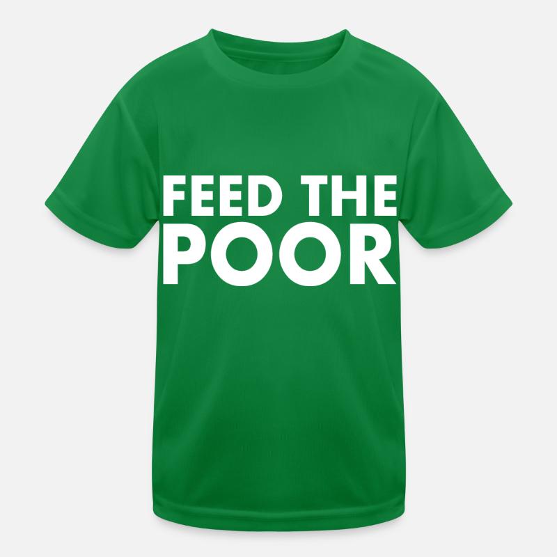 Feed the poor Kids Functional T-Shirt