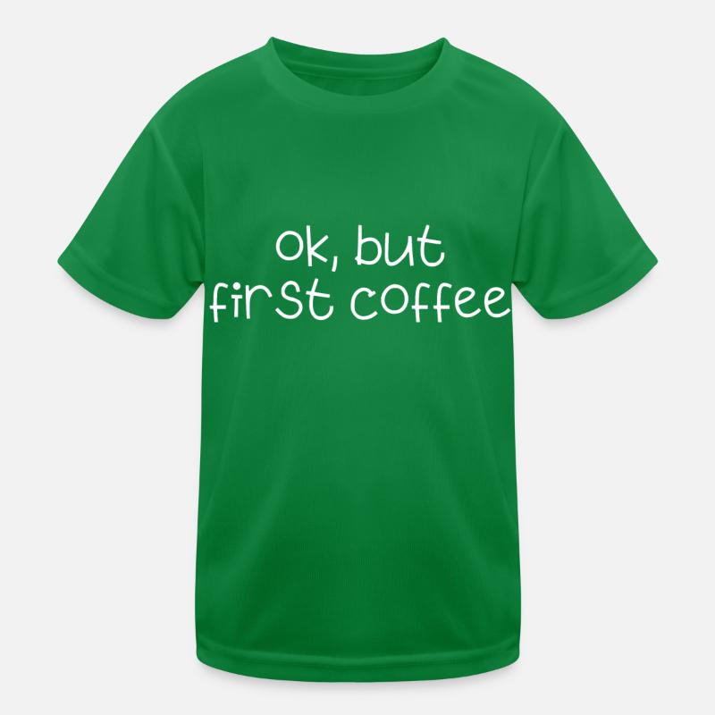 ok first coffee Kaffee Spruch Schrift Frühstück Kinder Funktions-T-Shirt