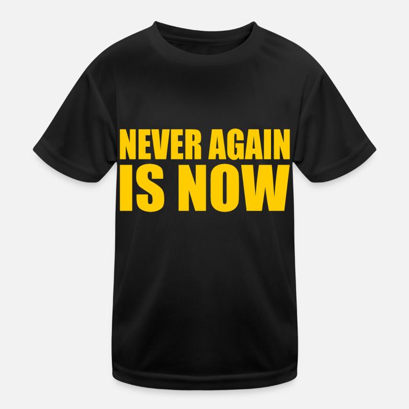 Never again is now Kinder Funktions-T-Shirt