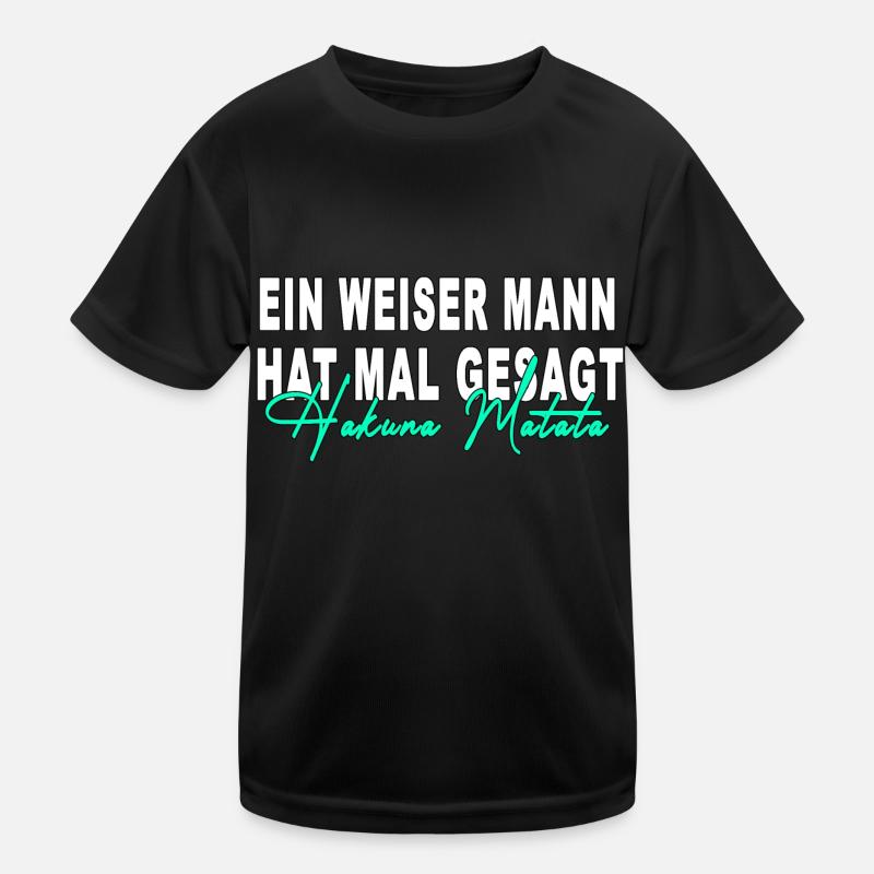 meme hakuna ein weiser mann hat mal gesagt matata Kinder Funktions-T-Shirt
