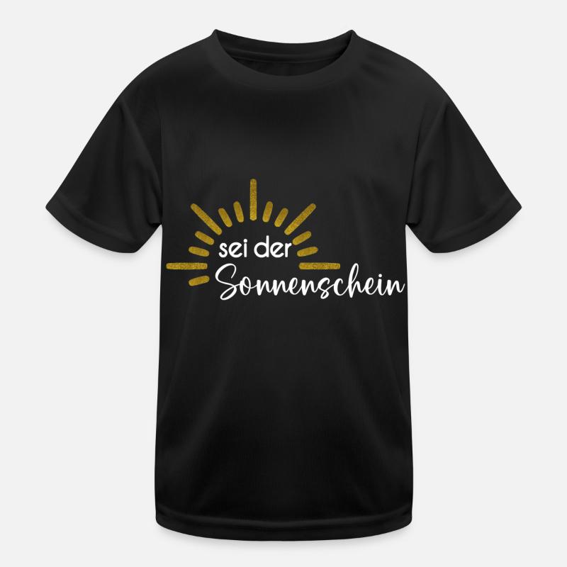 Sei der Sonnenschein Kinder Funktions-T-Shirt