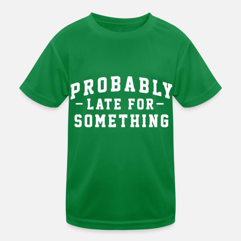 Probably Late for Something Kids Functional T-Shirt