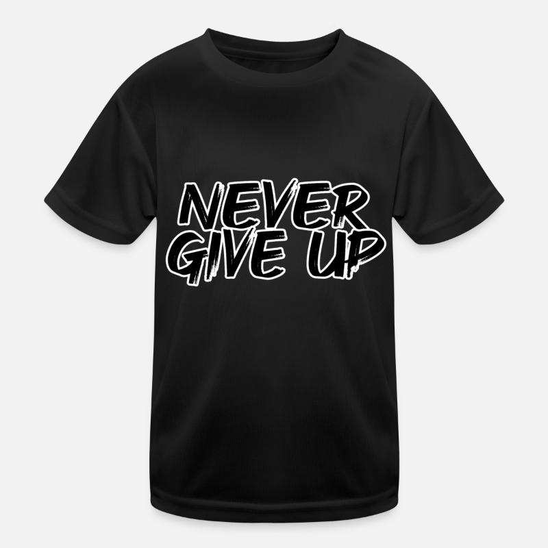 never give up Kinder Funktions-T-Shirt