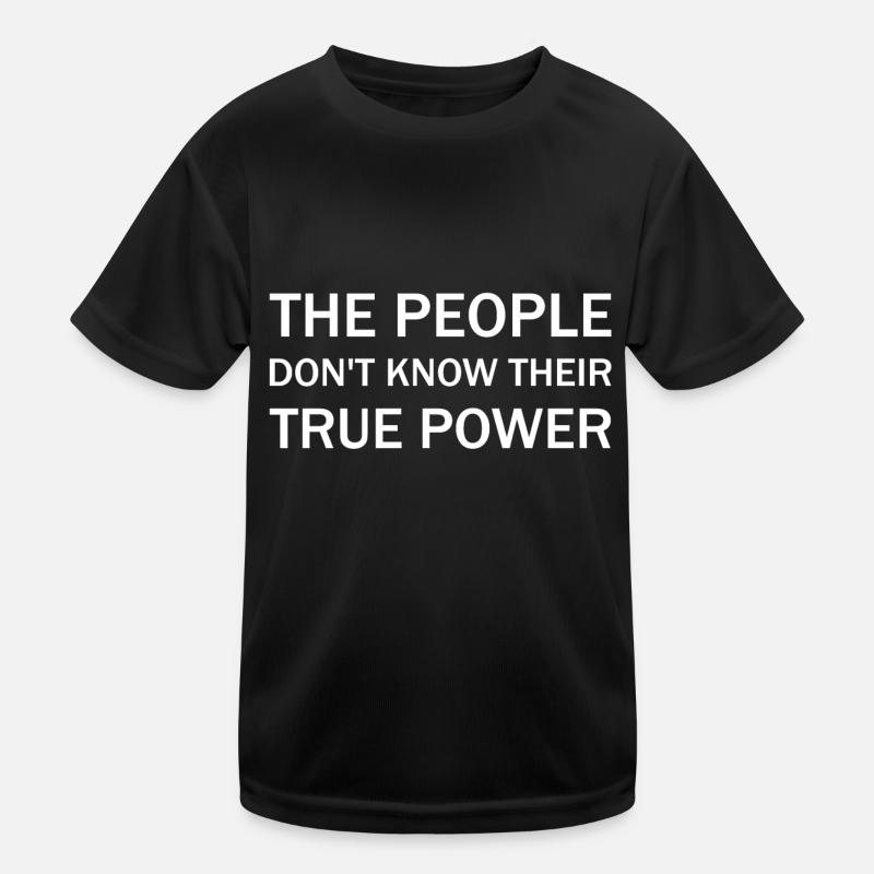 The people don’t know their true power Kinder Funktions-T-Shirt