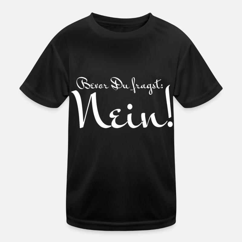Bevor Du fragst: NEIN! Kinder Funktions-T-Shirt