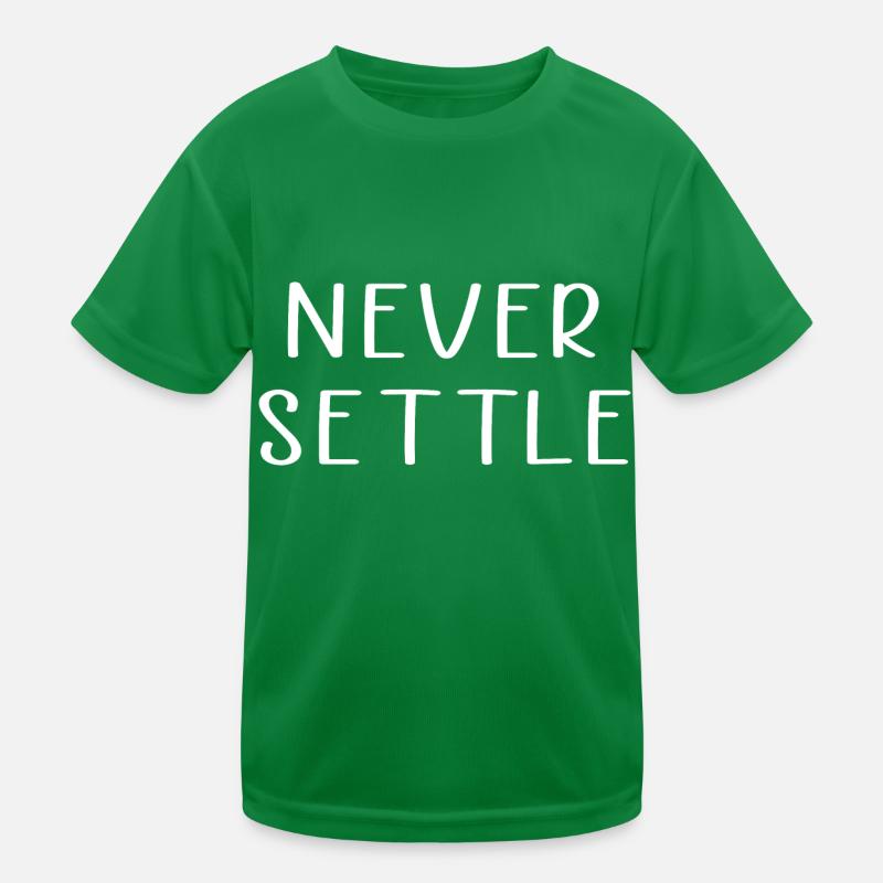 Never settle Kids Functional T-Shirt