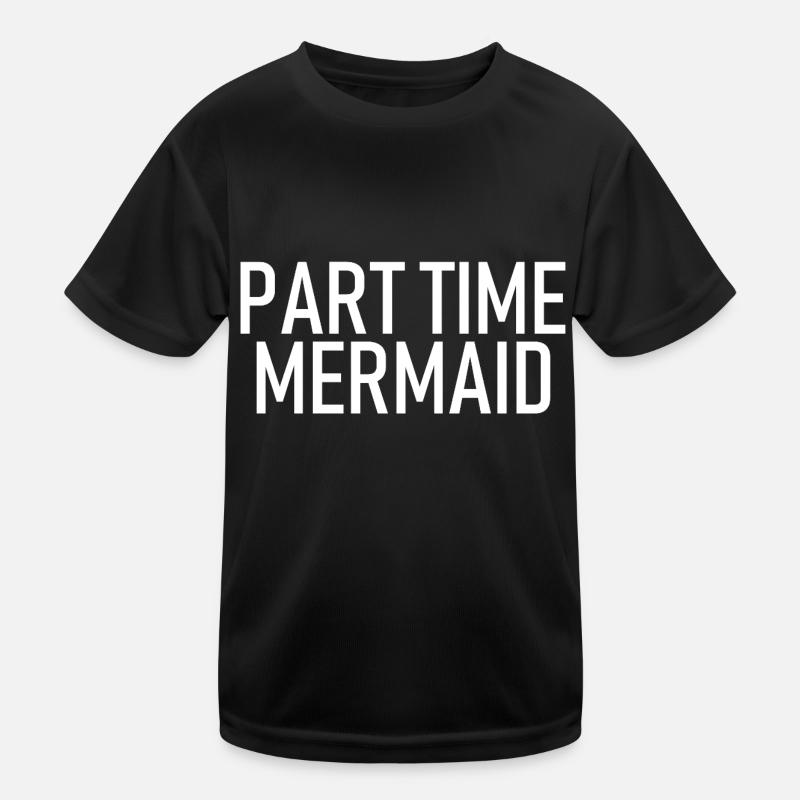 Part Time Mermaid - Part-Time Mermaid Kids Functional T-Shirt